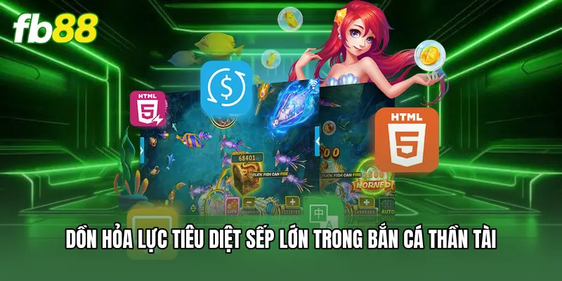 Bắn Cá Thần Tài - Bí Kíp Săn Hũ Lớn Nhận Thưởng Tiền Tỷ 3 Dồn hỏa lực tiêu diệt sếp lớn trong bắn cá thần tài