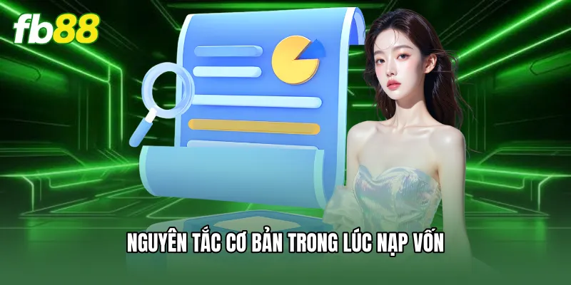 Điều Kiện Điều Khoản - Quy Định Quan Trọng Người Chơi Cần Rõ 2 Nguyên tắc cơ bản trong lúc nạp vốn