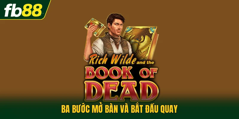 Ba bước mở bàn và bắt đầu quay