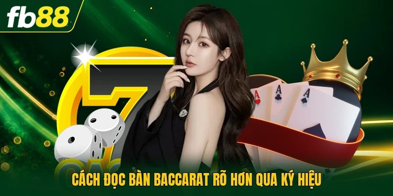 Cách đọc bàn baccarat rõ hơn qua ký hiệu