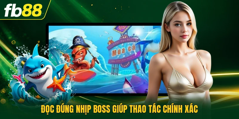 Bắn Cá Săn Boss Theo Dõi Thanh Năng Lượng Chuẩn Xác 2026 3 Đọc đúng nhịp boss giúp thao tác chính xác