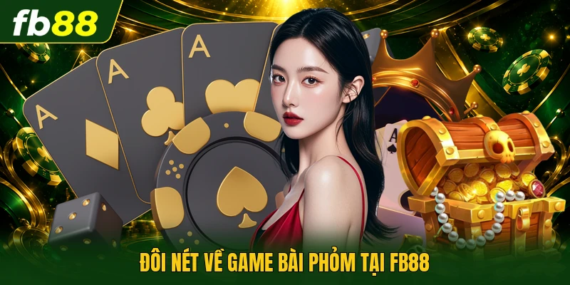 Đôi nét về game bài phỏm tại FB88