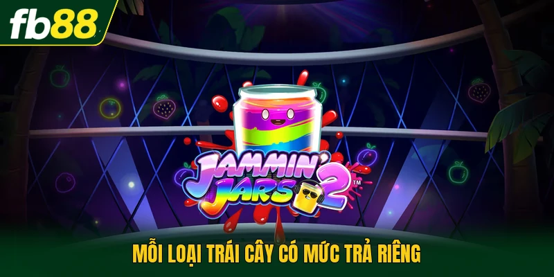 Mỗi loại trái cây có mức trả riêng