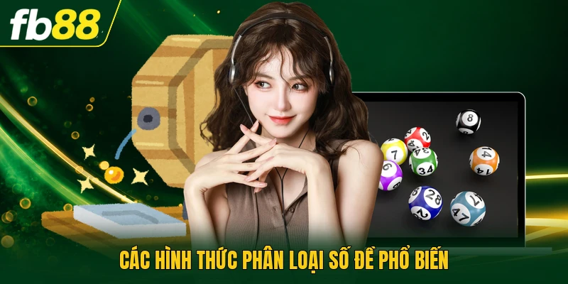 Tổng Lô Đề Là Gì? - Khái Niệm Với Cách Tính Hiệu Quả 2 Các hình thức phân loại số đề phổ biến