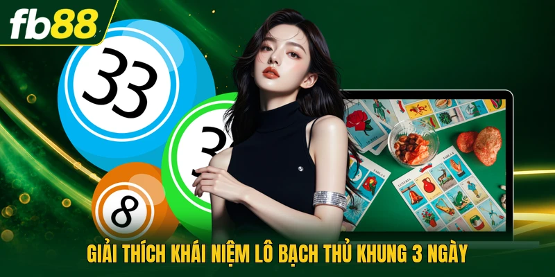 Lô Bạch Thủ Khung 3 Ngày Tối Ưu Nguồn Vốn Sinh Lời 2026 1 Giải thích khái niệm lô bạch thủ khung 3 ngày